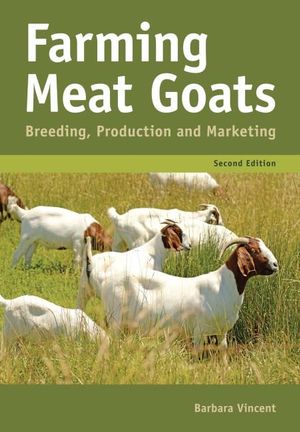 Farming Meat Goats : Breeding, Production and Marketing, Second Edition - Barbara Vincent