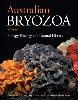 Australian Bryozoa Volume 1 : Biology, Ecology and Natural History - Patricia Cook