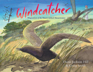 Windcatcher : Migration of the Short-tailed Shearwater - Diane Jackson Hill