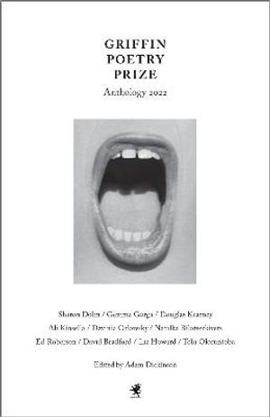 The 2022 Griffin Poetry Prize Anthology : A Selection of the Shortlist - Adam Dickinson