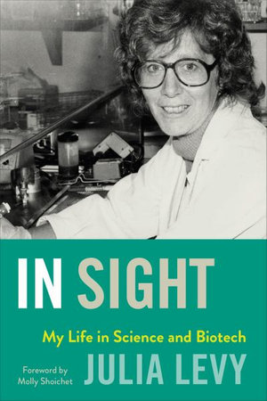 In Sight : My Life in Science and Biotech - Julia Levy