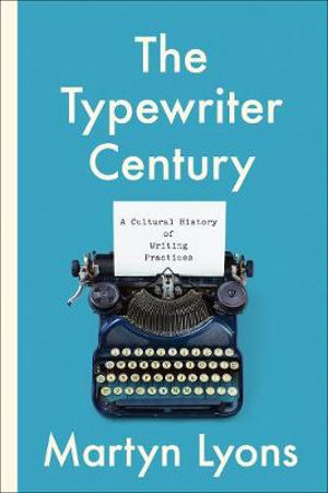 Typewriter Century : A Cultural History of Writing Practices - Martyn Lyons