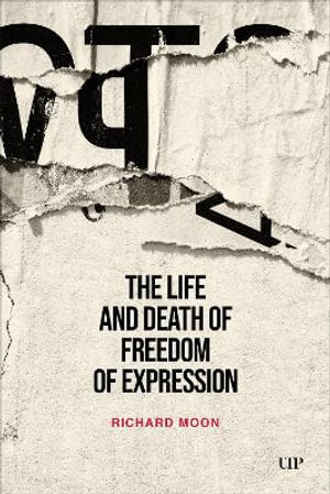 The Life and Death of Freedom of Expression - Richard Moon