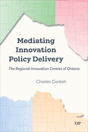 Mediating Innovation Policy Delivery : The Regional Innovation Centres of Ontario - Charles Conteh