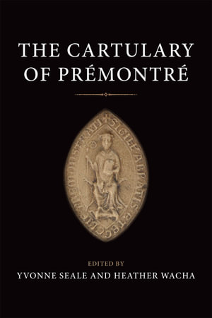 The Cartulary of Prémontré : Medieval Academy Books - Yvonne Seale