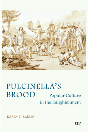 Pulcinella's Brood : Popular Culture in the Enlightenment - Karen T. Raizen