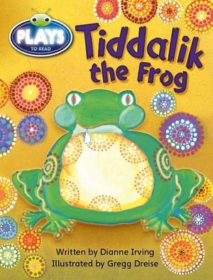 Tiddalik the Frog :  (Reading Level 6-8/F&P Level D-E) - Dianne Irving