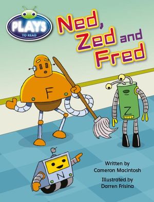 Bug Club Plays - Gold : Ned, Zed and Fred (Reading Level 21-22/F&P Level L-M) - Cameron Macintosh