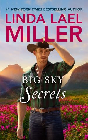 Big Sky Secrets : Parable, Montana : Book 6 - Linda Lael Miller