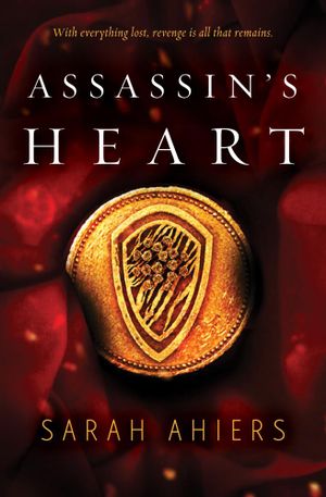 Assassin's Heart (Assassin's Heart, #1) : Assassin's Heart - Sarah Ahiers