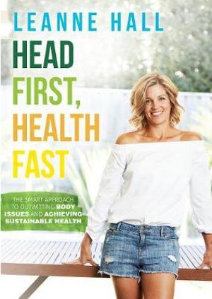 HEAD FIRST, HEALTH FAST - Leanne Hall