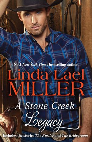 A STONE CREEK LEGACY : A Stone Creek Novel - Linda Lael Miller