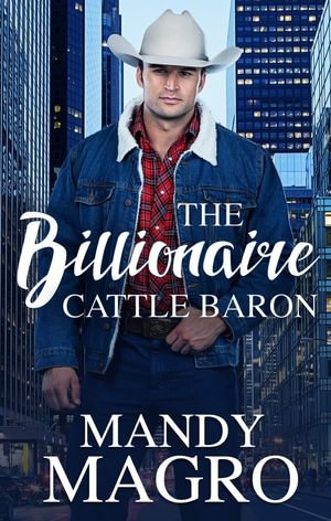 The Billionaire Cattle Baron - Mandy Magro