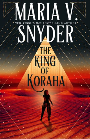 The King of Koraha : Archives of the Invisible Sword: Book 3 - Maria V. Snyder