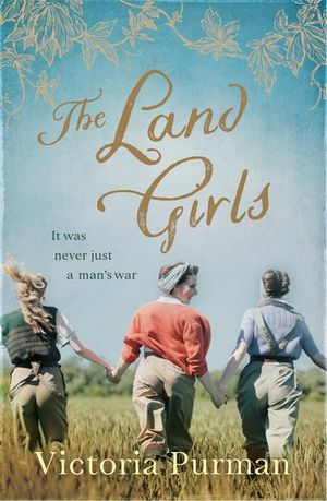 The Land Girls - Victoria Purman