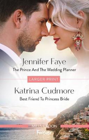 The Prince and the Wedding Planner/Best Friend to Princess Bride : The Bartolini Legacy - Jennifer Faye