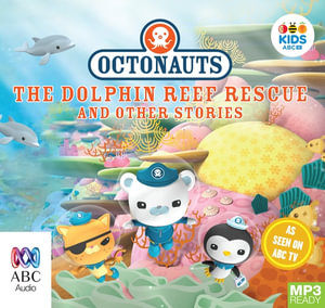 Octonauts : The Dolphin Reef Rescue And Other Stories : 1 MP3 Audio MP3 CD Included - Various Authors