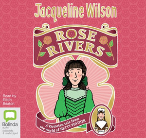 Rose Rivers : 4 Audio CDs Included - Jacqueline Wilson