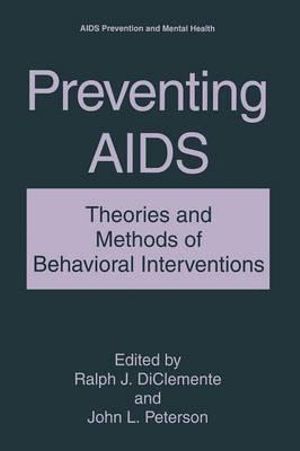 Preventing AIDS : Theories and Methods of Behavioral Interventions - Ralph J. DiClemente