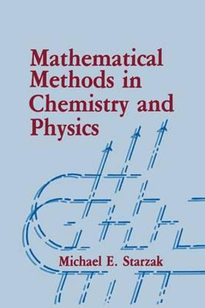 Mathematical Methods in Chemistry and Physics - M.E. Starzak