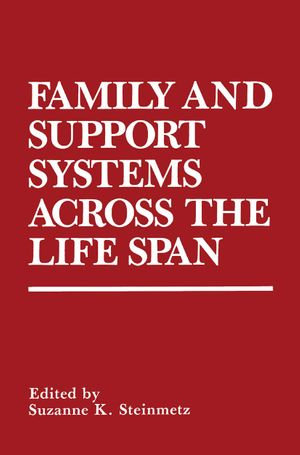 Family and Support Systems across the Life Span - Suzanne K. Steinmetz