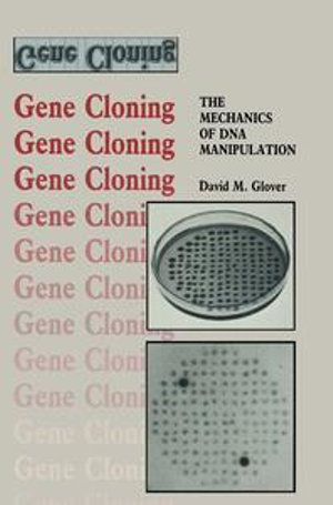 Gene Cloning : The Mechanics of DNA Manipulation - David M. Glover