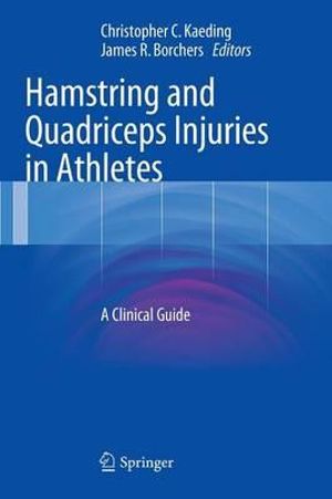 Hamstring and Quadriceps Injuries in Athletes : A Clinical Guide - Christopher C. Kaeding