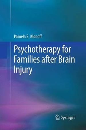 Psychotherapy for Families after Brain Injury - Pamela S. Klonoff