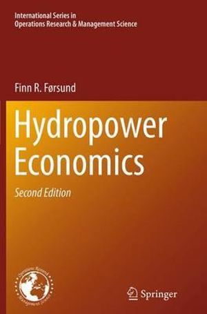 Hydropower Economics : International Series in Operations Research & Management Science - Finn R. Førsund