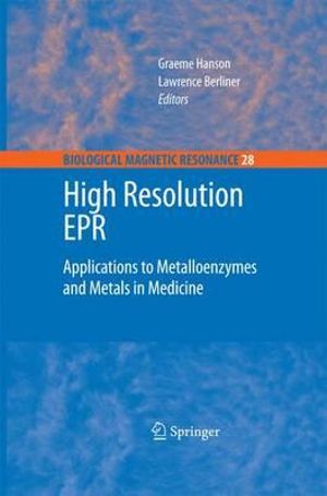 High Resolution EPR : Applications to Metalloenzymes and Metals in Medicine - Graeme Hanson