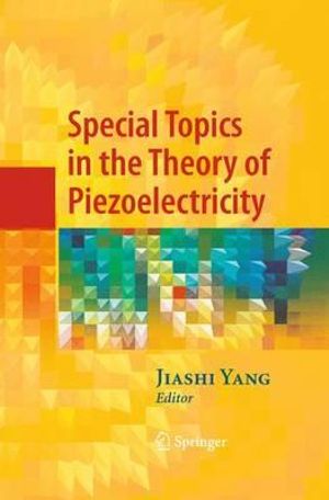 Special Topics in the Theory of Piezoelectricity - Jiashi Yang