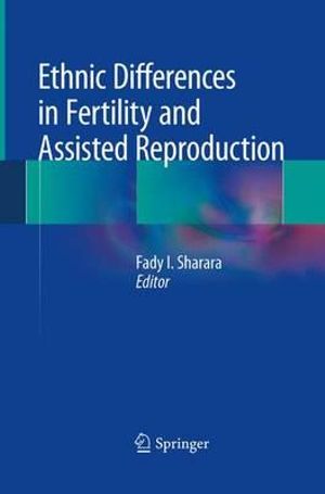 Ethnic Differences in Fertility and Assisted Reproduction - Fady I. Sharara