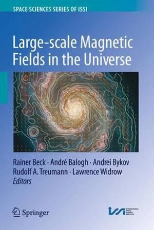 Large-scale Magnetic Fields in the Universe : Space Sciences Series of ISSI - Rainer Beck