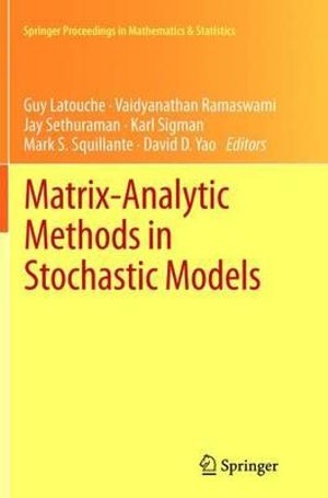 Matrix-Analytic Methods in Stochastic Models : Springer Proceedings in Mathematics & Statistics - Guy Latouche