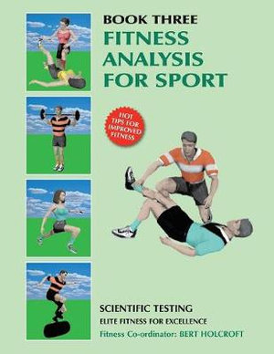 Book 3 : Fitness Analysis for Sport: Academy of Excellence for Coaching of Fitness Drills - Bert Holcroft