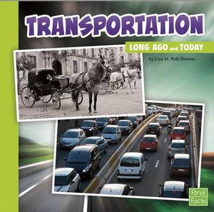 Transportation Long Ago and Today : Long Ago and Today - Lisa M. Bolt Simons