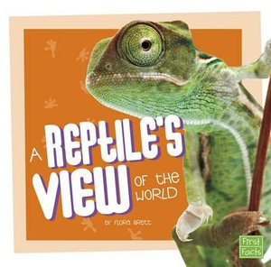 A Reptile's View of the World : First Facts - Flora Brett