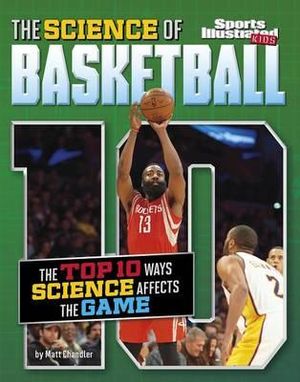 The Science of Basketball : The Top Ten Ways Science Affects the Game - Matt Chandler