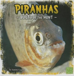 Piranhas : Built for the Hunt - Tammy Gagne