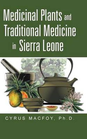 Medicinal Plants and Traditional Medicine in Sierra Leone - Dr. Cyrus Macfoy