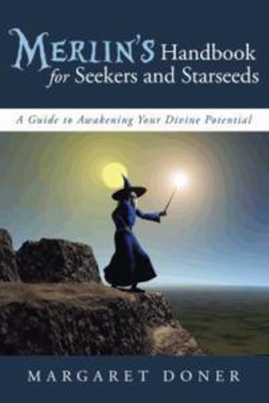 Merlin's Handbook for Seekers and Starseeds : A Guide to Awakening Your Divine Potential - Margaret Doner