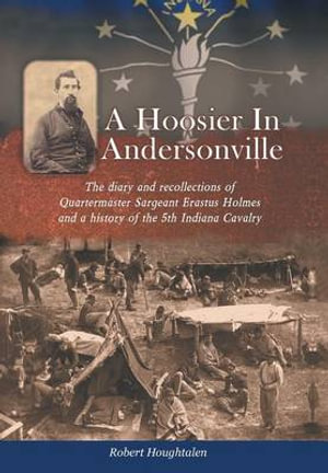 A Hoosier in Andersonville - Robert Houghtalen