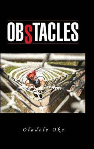 Obstacles : Many Obstacles in Personal Life Are No Roadblocks, But Distractions - Oladele Oke