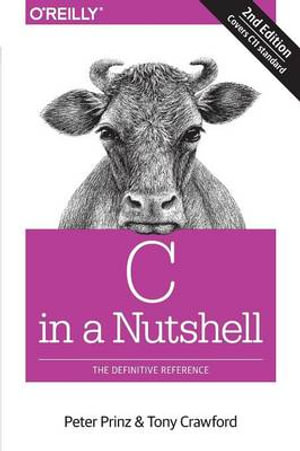 C in a Nutshell, 2e : In a Nutshell - Peter Prinz