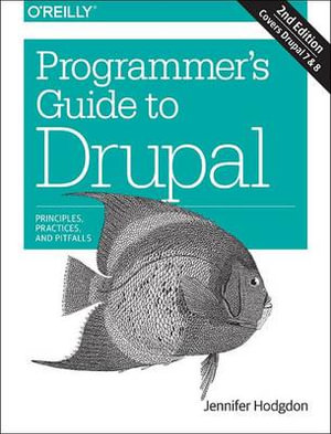 Programmer's Guide to Drupal 2e - Jennifer Hodgdon