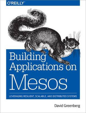 Building Applications on Mesos - David Greenberg