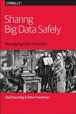 Sharing Big Data Safely - Ted Dunning