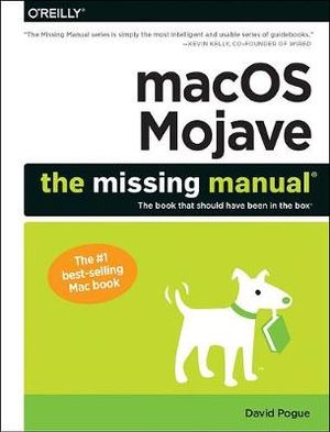 Macos Mojave: The Missing Manual : The Book That Should Have Been in the Box - Pogue