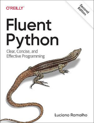 Fluent Python  : Clear, Concise, and Effective Programming 2nd Edition - Luciano Ramalho