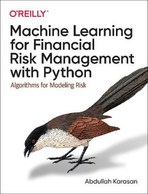 Machine Learning for Financial Risk Management with Python : Algorithms for Modeling Risk - Abdullah Karasan